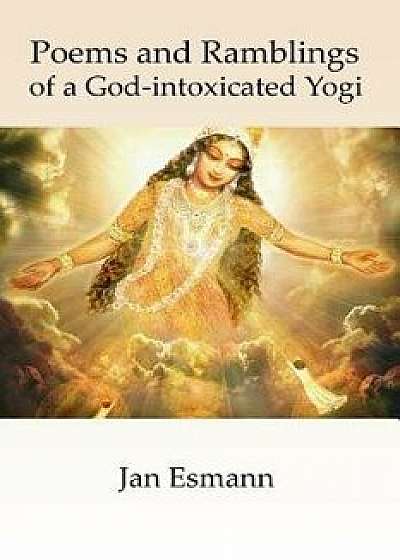 Poems and Ramblings of a God-intoxicated Yogi, Paperback/Bs Jan Esmann Ma