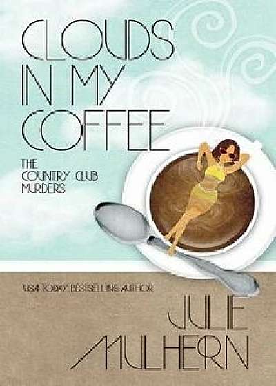 Clouds in My Coffee, Hardcover/Julie Mulhern