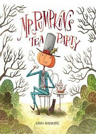 Mr. Pumpkin's Tea Party, Hardcover/Erin Barker