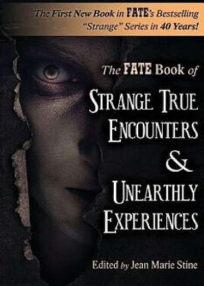Strange True Encounters & Unearthly Experiences: 25 Mind-Boggling Reports of the Paranormal - Never Before in Book Form, Paperback/Phyllis Galde