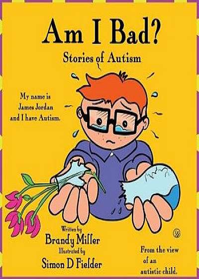 Coperta cărții Am I Bad: Stories of Autism, Paperback/Brandy Miller