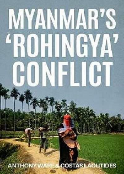 Myanmar's 'rohingya' Conflict, Paperback/Anthony Ware
