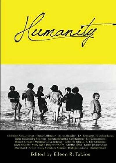 Humanity: An Anthology, Volume 1, Paperback/Eileen R. Tabios