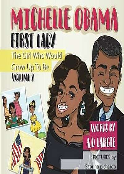 Michelle Obama: First Lady: Biographies for Kids, Paperback/Sabrina Pichardo