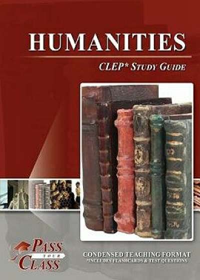 Humanities CLEP Test Study Guide, Paperback/Passyourclass