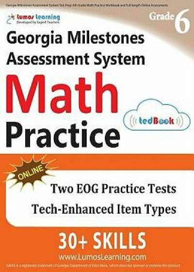 Georgia Milestones Assessment System Test Prep: 6th Grade Math Practice Workbook and Full-Length Online Assessments: Gmas Study Guide, Paperback/Lumos Learning