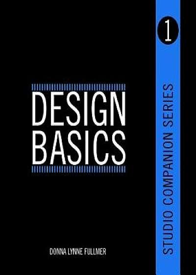Studio Companion Series Design Basics, Paperback/Donna Fullmer