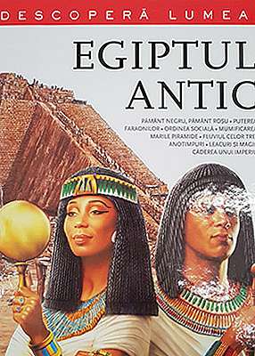 Egiptul Antic. Descopera lumea
