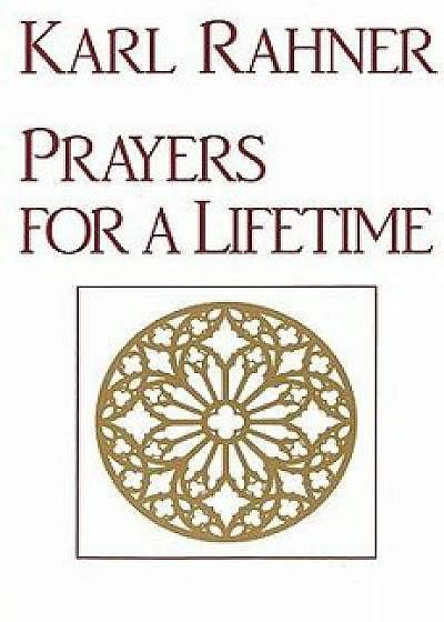 Prayers for a Lifetime, Paperback/Karl Rahner