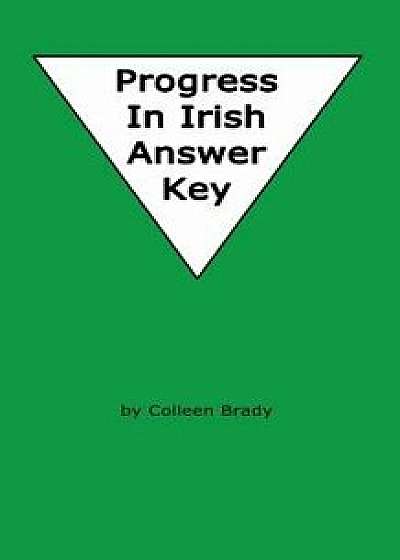 Progress in Irish Answer Key, Paperback/Colleen Brady
