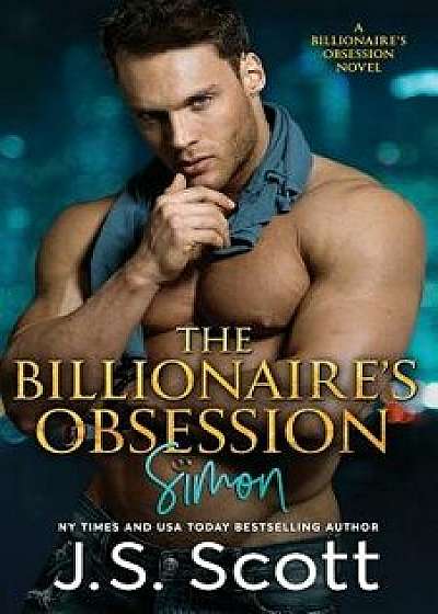 The Billionaire's Obsession: : (The Billioniaire's Obsession Simon), Paperback/J. S. Scott