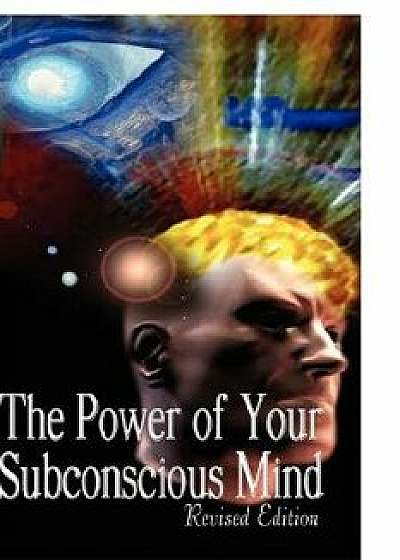 The Power of Your Subconscious Mind, Revised Edition, Hardcover/Joseph Murphy