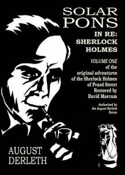 In Re: Sherlock Holmes: The Adventures of Solar Pons, Paperback/August Derleth