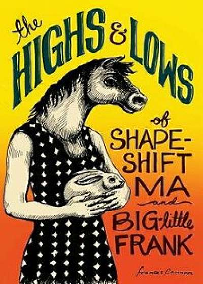 The Highs and Lows of Shapeshift Ma and Big-Little Frank, Paperback/Frances Cannon