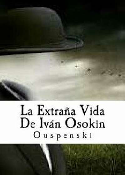 La Extra a Vida de Iv n Osokin, Paperback/Ouspenski