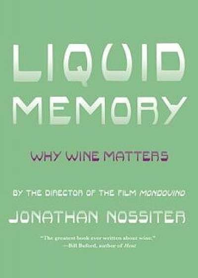 Liquid Memory: Why Wine Matters, Paperback/Jonathan Nossiter