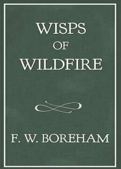 Coperta cărții Wisps of Wildfire, Paperback/Frank W. Boreham