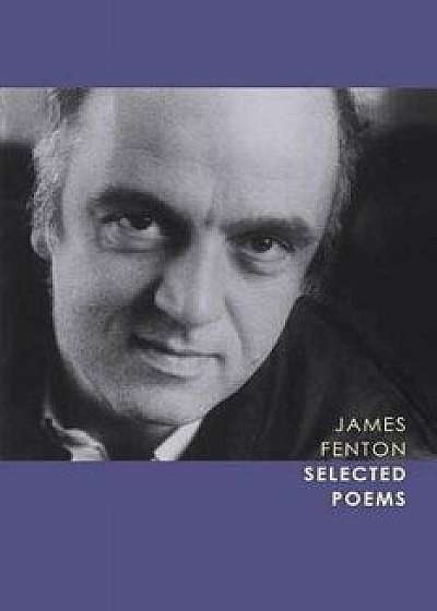 Selected Poems, Paperback/James Fenton