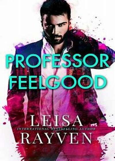 Professor Feelgood, Paperback/Leisa Rayven