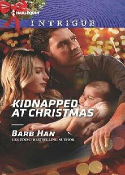 Kidnapped at Christmas/Barb Han