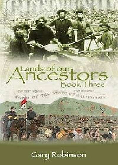 Lands of our Ancestors Book Three, Paperback/Gary Robinson