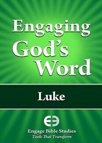 Engaging God's Word: Luke, Paperback/Community Bible Study