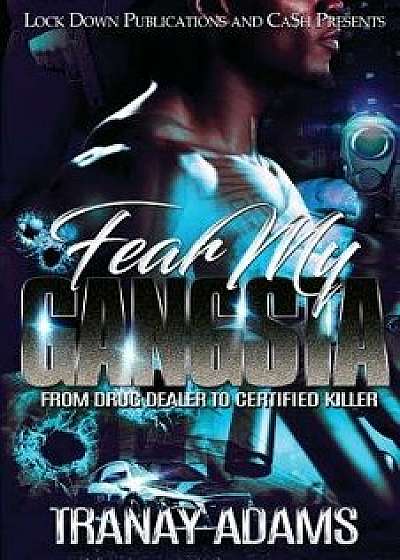 Fear My Gangsta: From Drug Dealer to Certified Killer, Paperback/Tranay Adams