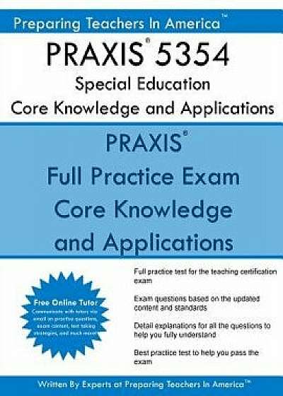 Praxis 5354 Special Education: Core Knowledge and Applications: Praxis II 5354 Exam, Paperback/Preparing Teachers in America