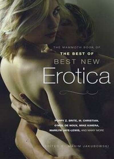 The Mammoth Book of the Best New Erotica, Paperback/Maxim Jakubowski
