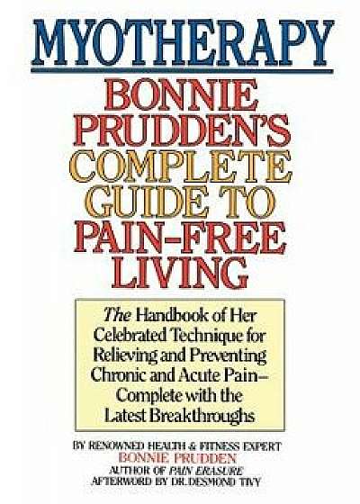 Myotherapy: Bonnie Prudden's Complete Guide to Pain-Free Living, Paperback/Bonnie Prudden
