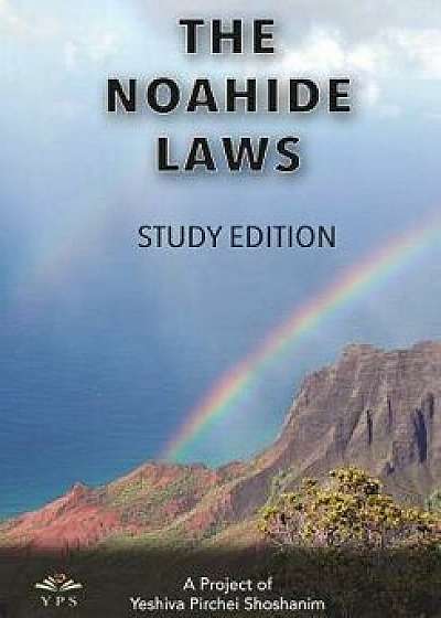 The Noahide Laws: The Complete Set Volumes 1-22/Yeshiva Pirchei Shoshanim