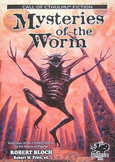 Mysteries of the Worm: Earle Tales of the Cthulhu Mythos, Paperback/Robert Bloch