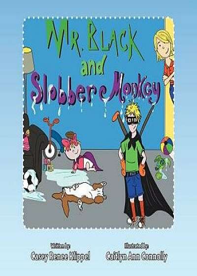Mr. Black and Slobber Monkey, Paperback/Casey Renee Klippel