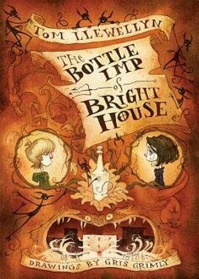 The Bottle Imp of Bright House, Hardcover/Tom Llewellyn