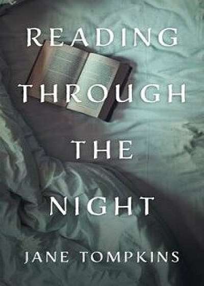 Reading Through the Night, Hardcover/Jane Tompkins