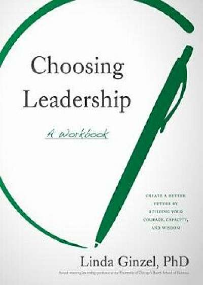 Choosing Leadership: A Workbook, Paperback/Linda Ginzel