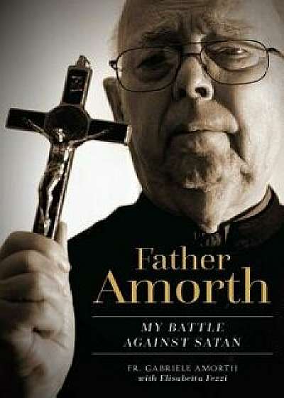 Father Amorth: My Battle Against Satan, Paperback/Fr Gabriele Amorth