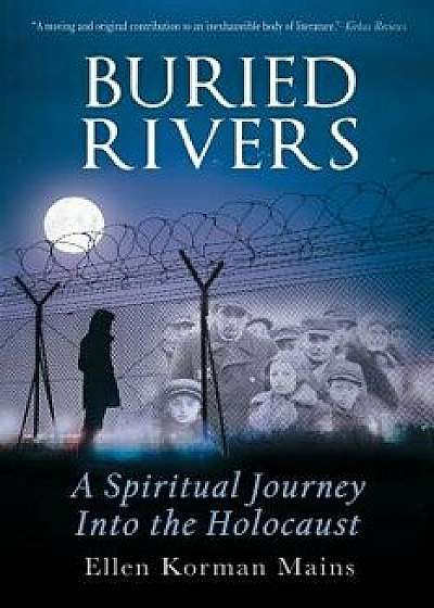 Buried Rivers: A Spiritual Journey into the Holocaust, Paperback/Ellen Korman Mains