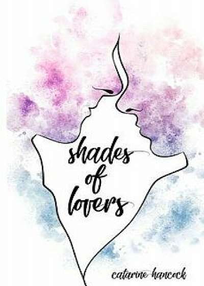 Shades of Lovers, Paperback/Catarine Hancock