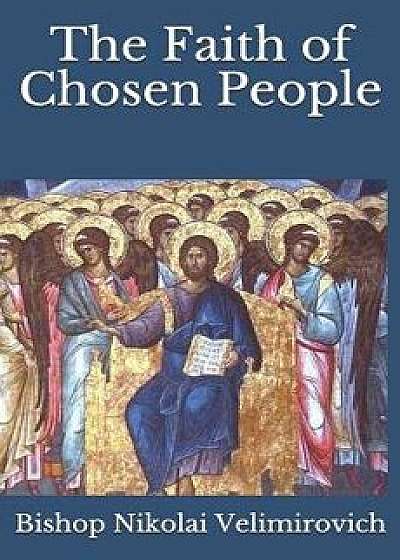 The Faith of Chosen People, Paperback/Bishop Nikolai Velimirovich