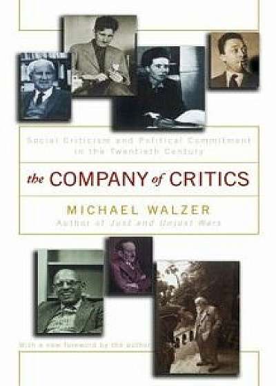 The Company of Critics: Social Criticsm and Political Commitment in the Twentieth Century, Paperback/Michael Walzer