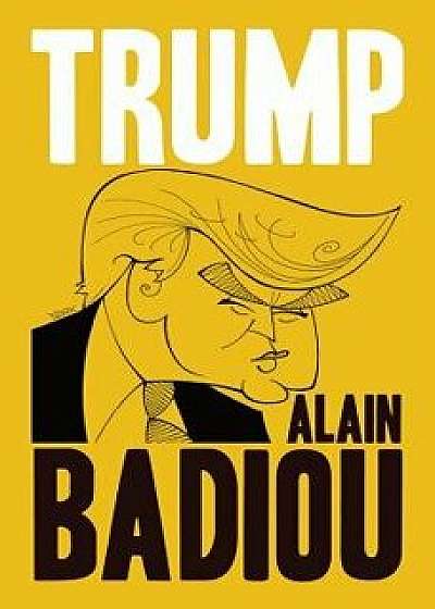 Trump, Hardcover/Alain Badiou