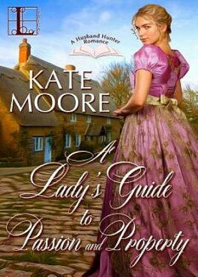A Lady's Guide to Passion and Property, Paperback/Kate Moore