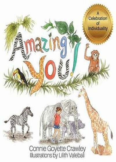 Amazing YOU! A Celebration of Individuality, Hardcover/Connie Goyette Crawley