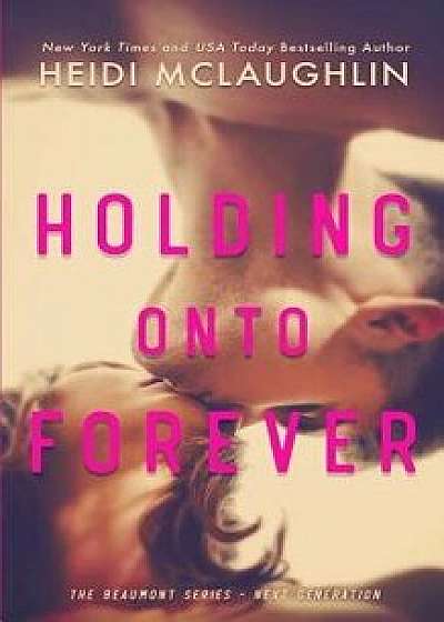 Holding Onto Forever, Paperback/Heidi McLaughlin