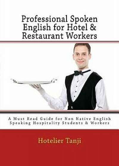 Professional Spoken English for Hotel & Restaurant Workers, Paperback/Hotelier Tanji