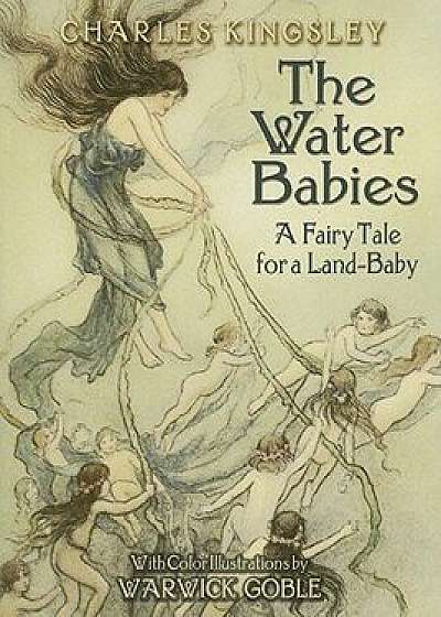 The Water Babies: A Fairy Tale for a Land-Baby, Paperback/Charles Kingsley
