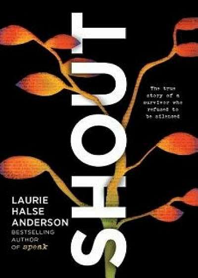 Shout, Hardcover/Laurie Halse Anderson