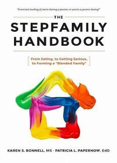 The Stepfamily Handbook: : From Dating, to Getting Serious, to forming a "Blended Family, Paperback/Patricia Papernow