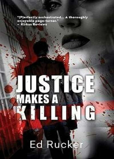 Justice Makes a Killing, Paperback/Ed Rucker